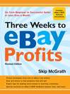Three Weeks to eBay Profits�, Revised Edition: Go from Beginner to Successful Seller in Less than a Month